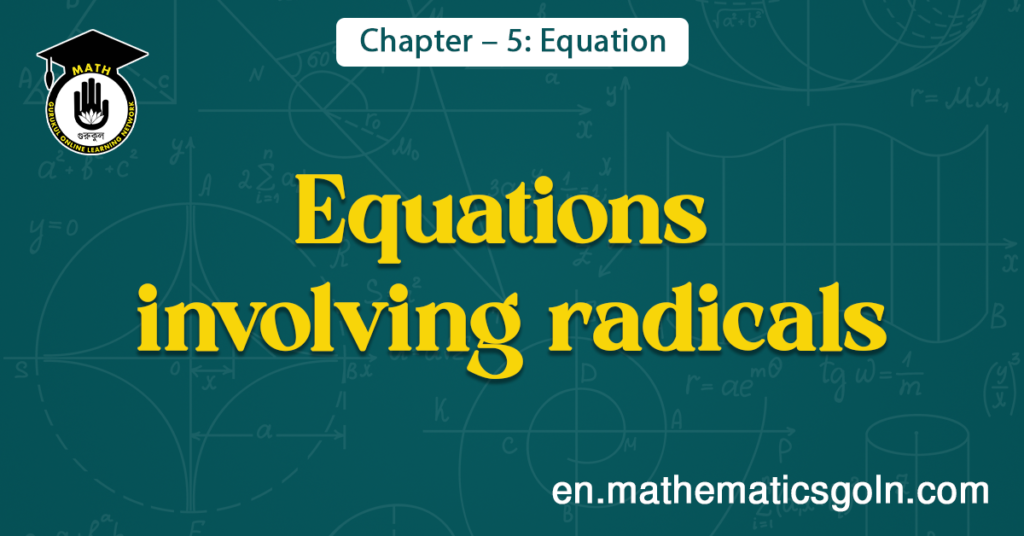 Equations involving radicals