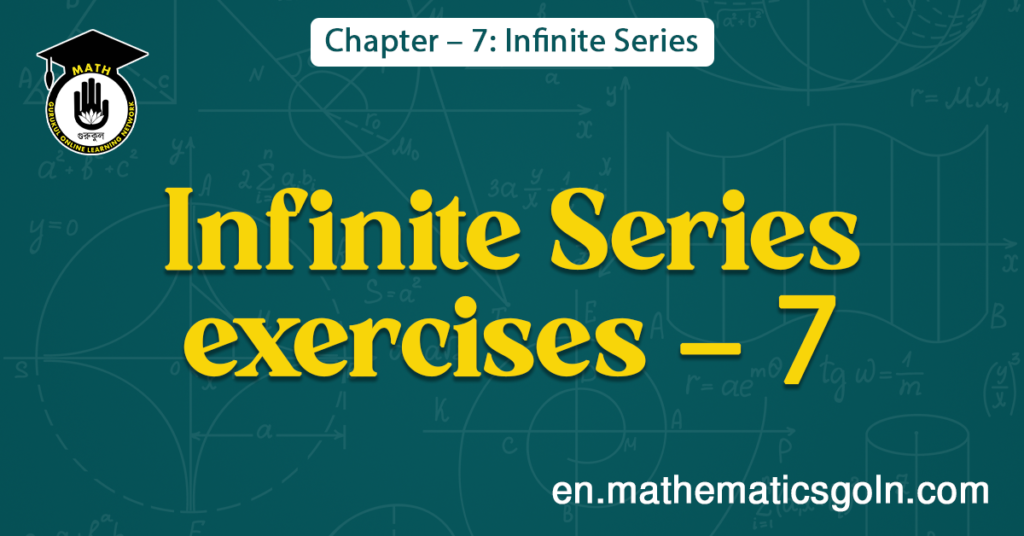 Infinite Series exercises-7