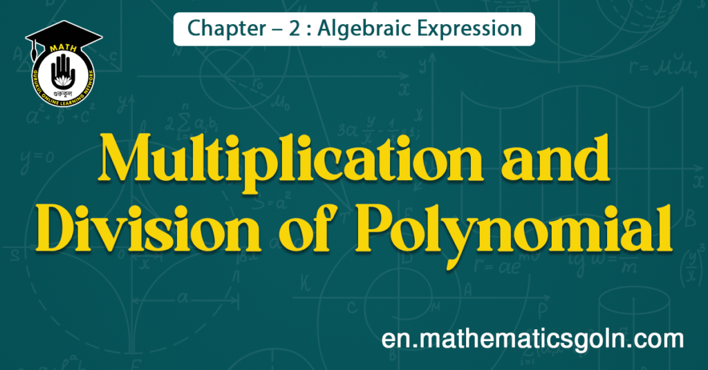 Multiplication and Division of Polynomial - Mathematics Gurukul, GOLN ...
