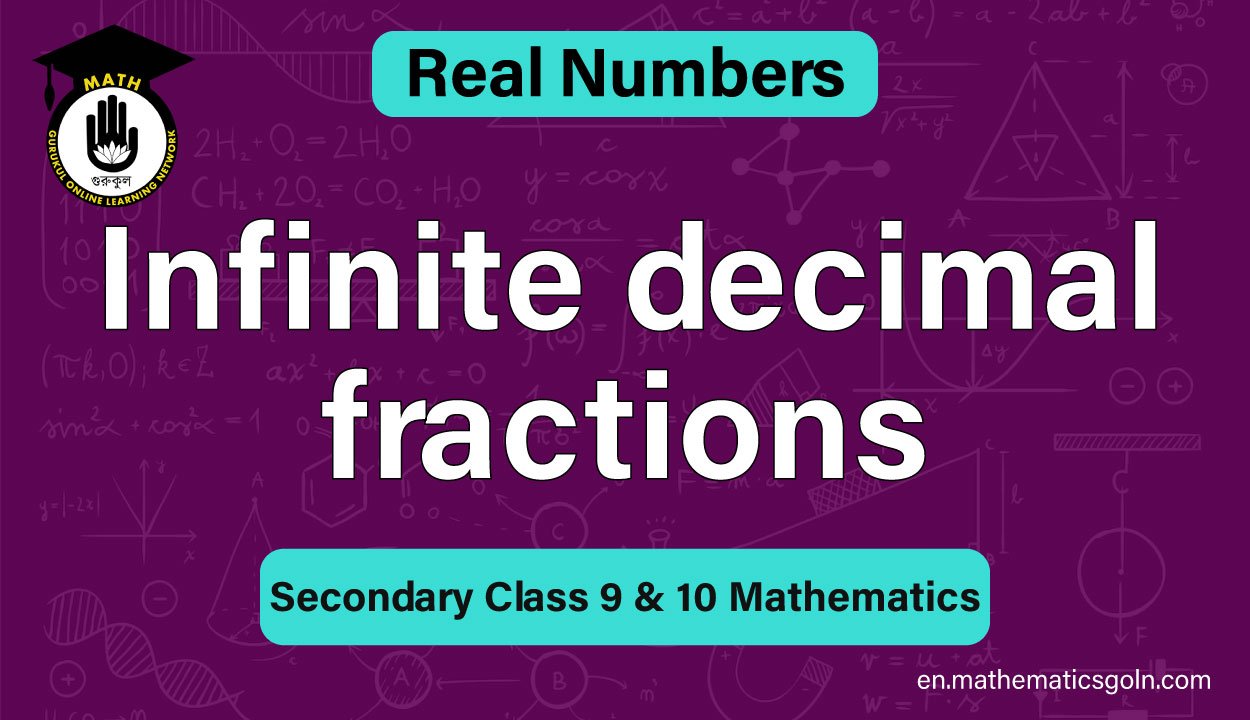 Infinite decimal fractions