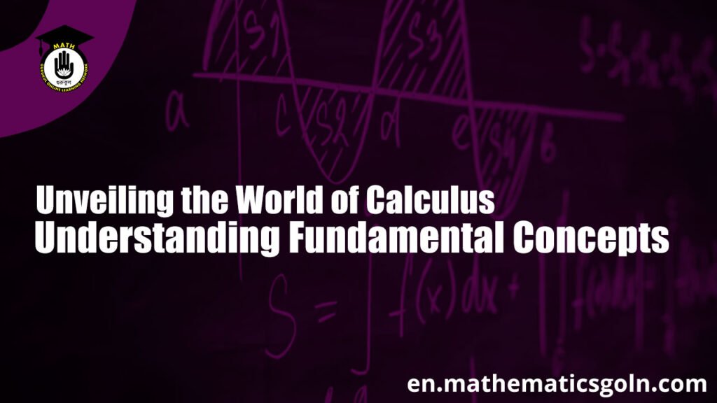 Unveiling the World of Calculus: Understanding Fundamental Concepts